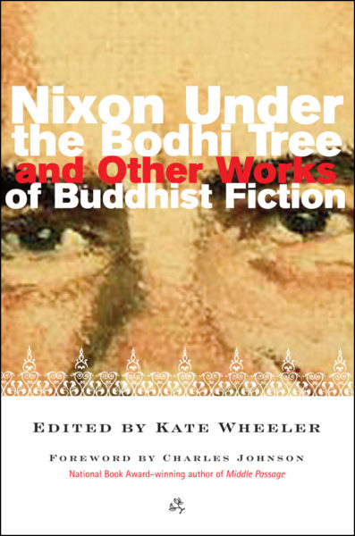 Nixon Under the Bodhi Tree and Other Works of Buddhist Fiction