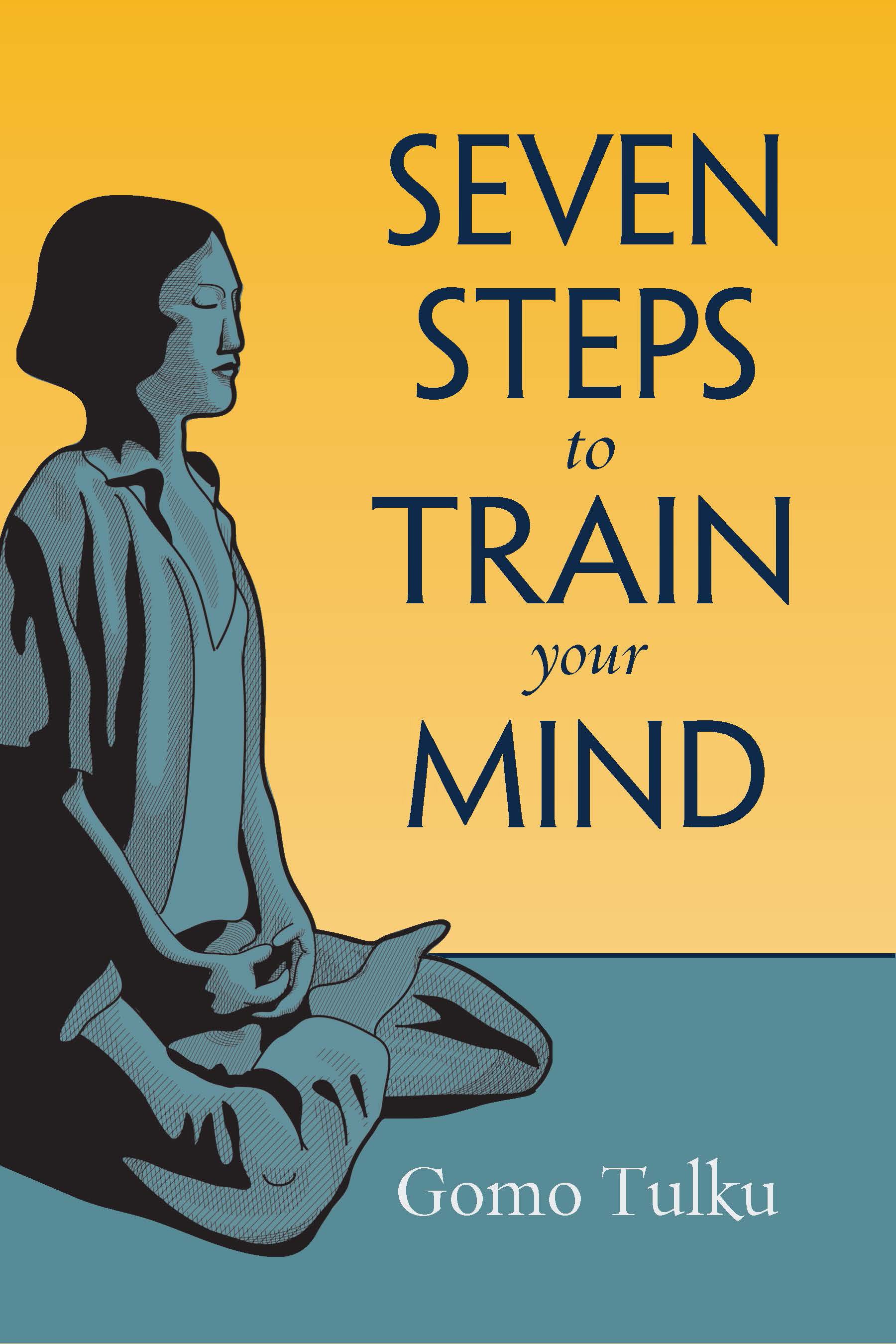 Seven Steps To Train Your Mind The Wisdom Experience