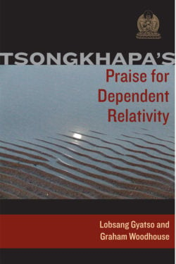 Tsongkhapa’s Praise for Dependent Relativity