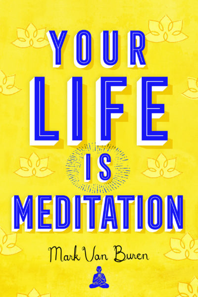 Your Life IS Meditation – Print