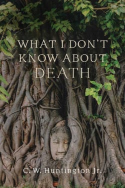 What I Don’t Know about Death