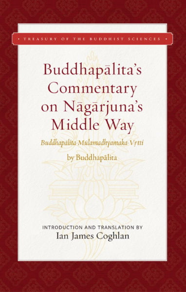 Buddhapālita’s Commentary on Nāgārjuna’s Middle Way