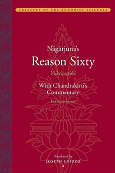 Nāgārjuna’s Reason Sixty (Yuktiṣaṣṭikā)