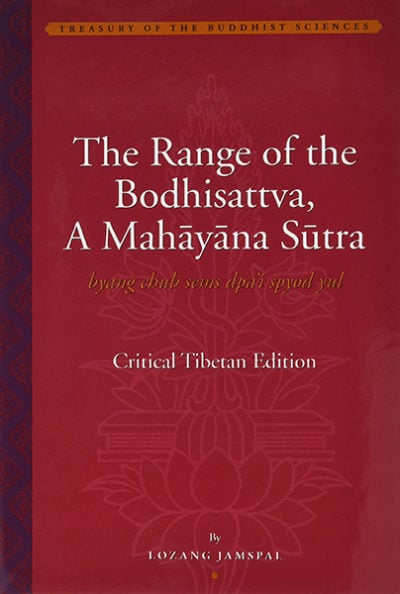 The Range of the Bodhisattva, A Mahāyāna Sutra (byang chub sems dpa’i spyod yul)