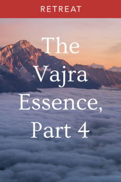 The Vajra Essence, Part 4