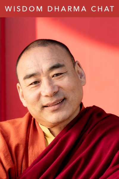 Wisdom Dharma Chat | Khentrul Lodrö T’hayé Rinpoche